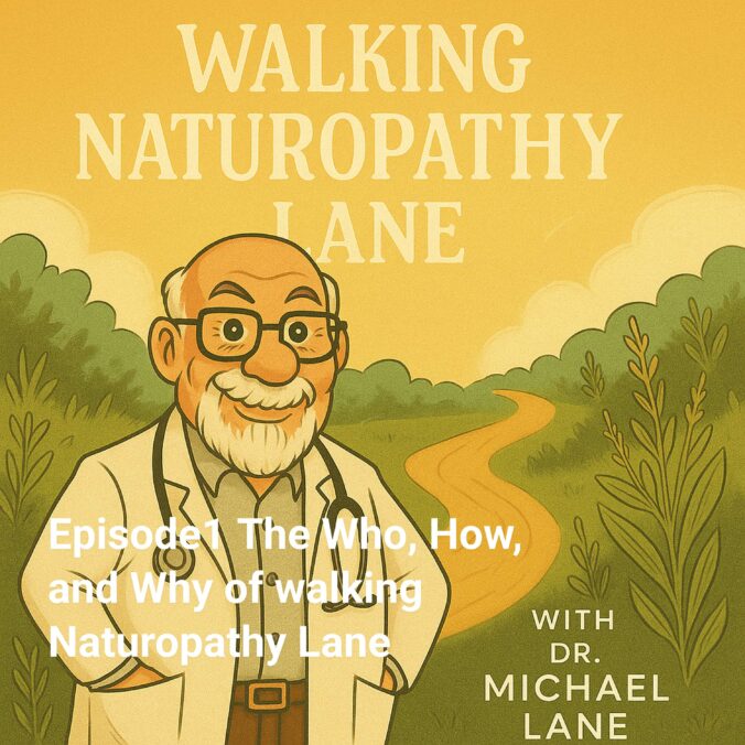 The Who, How, and Why of Walking Naturopathy Lane